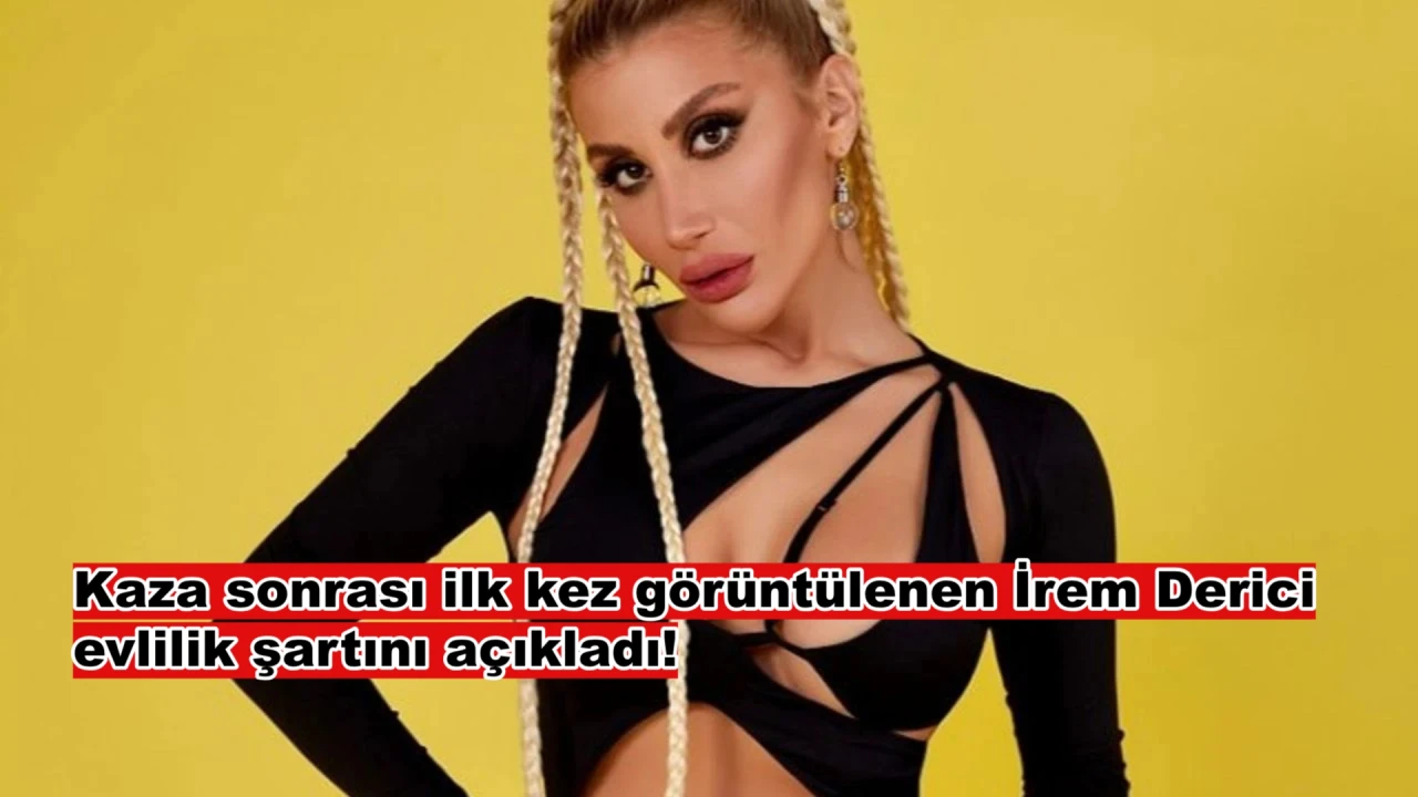 İrem Derici'nin 'Evlilik Şartı' Duyanların Ağzını Açık Bıraktı!