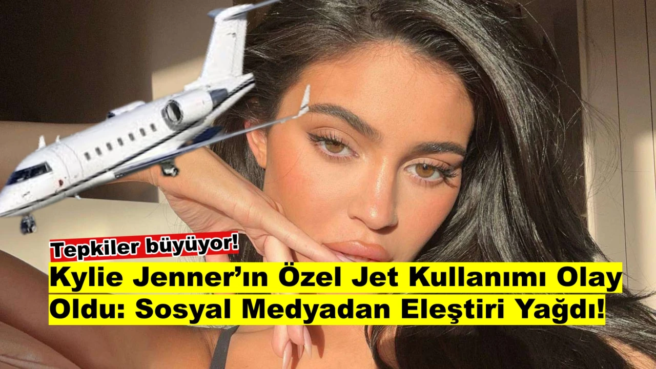 Kylie Jenner'a "Özel Jet" Tepkisi: Lüks Tutkusu Tartışma Yarattı!