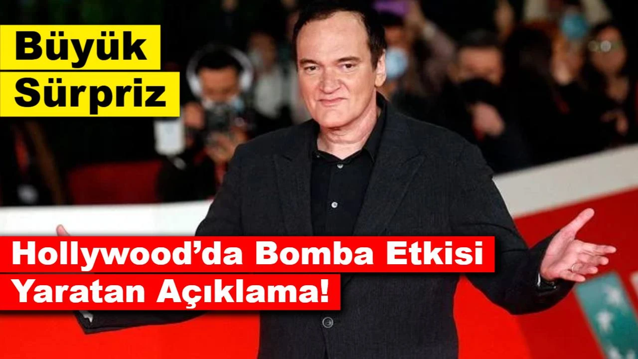 Tarantino’dan Büyük Sürpriz: Hollywood’da Bomba Etkisi Yaratan Açıklama!