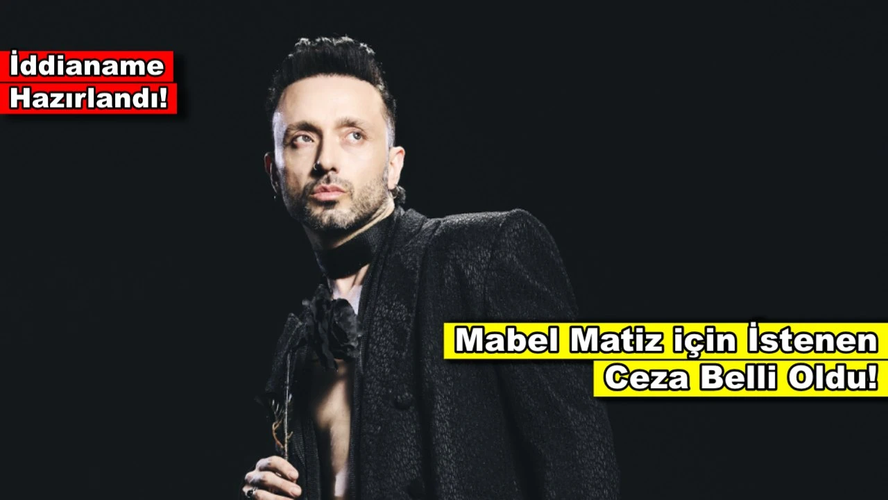 Şarkısı için soruşturma başlatılan Mabel Matiz'e istenen ceza belli oldu!