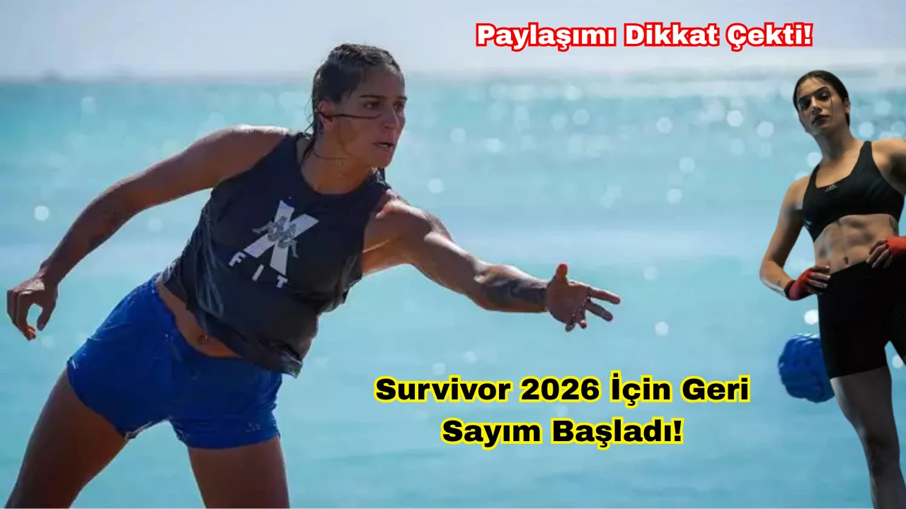 Survivor 2026 için geri sayım başladı! Dilşah Kurt'tan dikkat çeken beğeni!