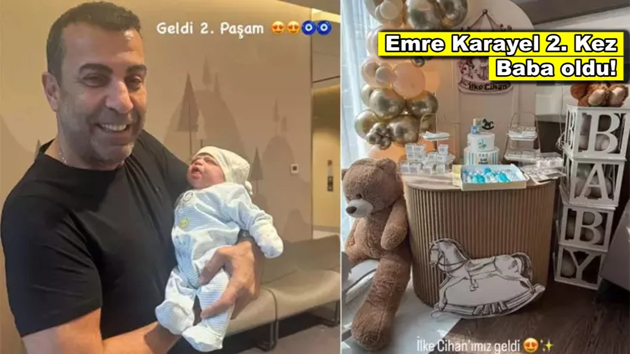 Emre Karayel 2. kez baba oldu! İşte bebeğinin adı ve cinsiyeti