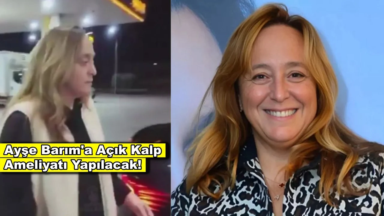 Ayşe Barım için karar verildi, açık kalp ameliyatı yapılacak!