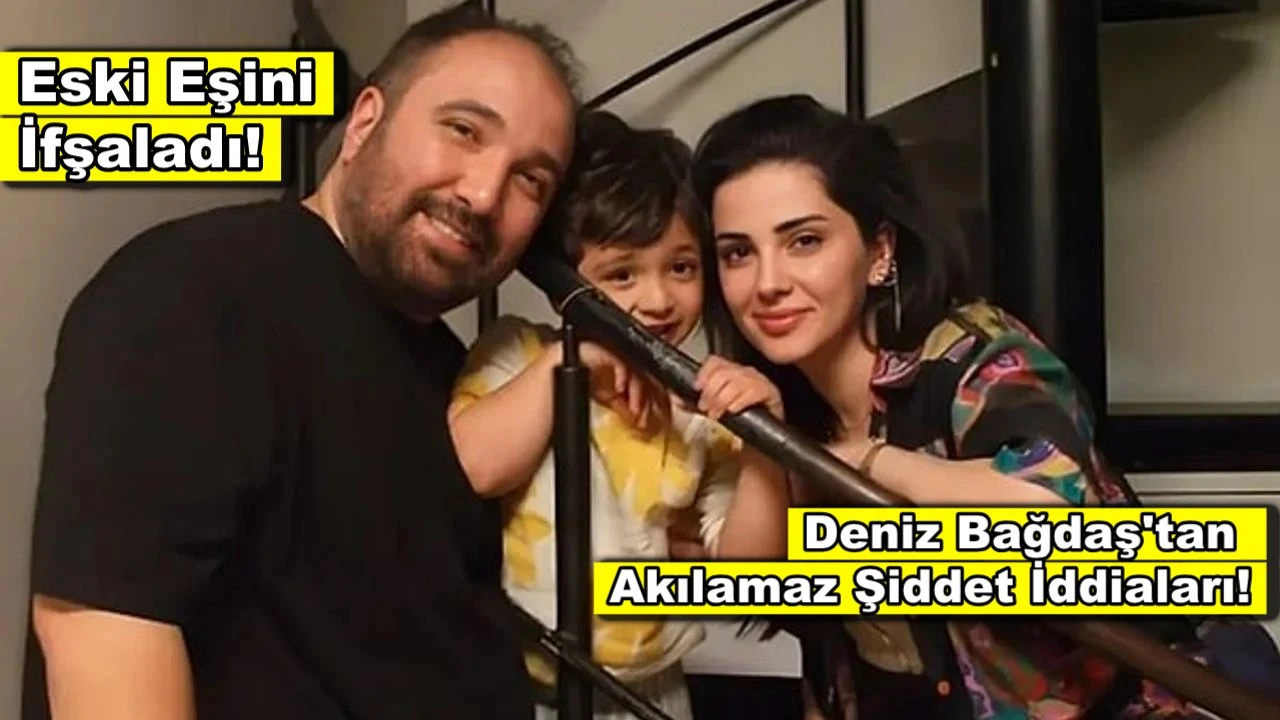 Deniz Bağdaş eski eşi komedyen Özgür Turhan'ı ifşa etti!