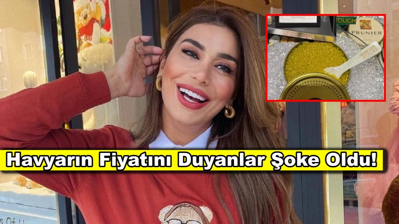 Ebru Şancı öyle bir havyar tanıttı ki fiyatını duyanlar şoke oldu!