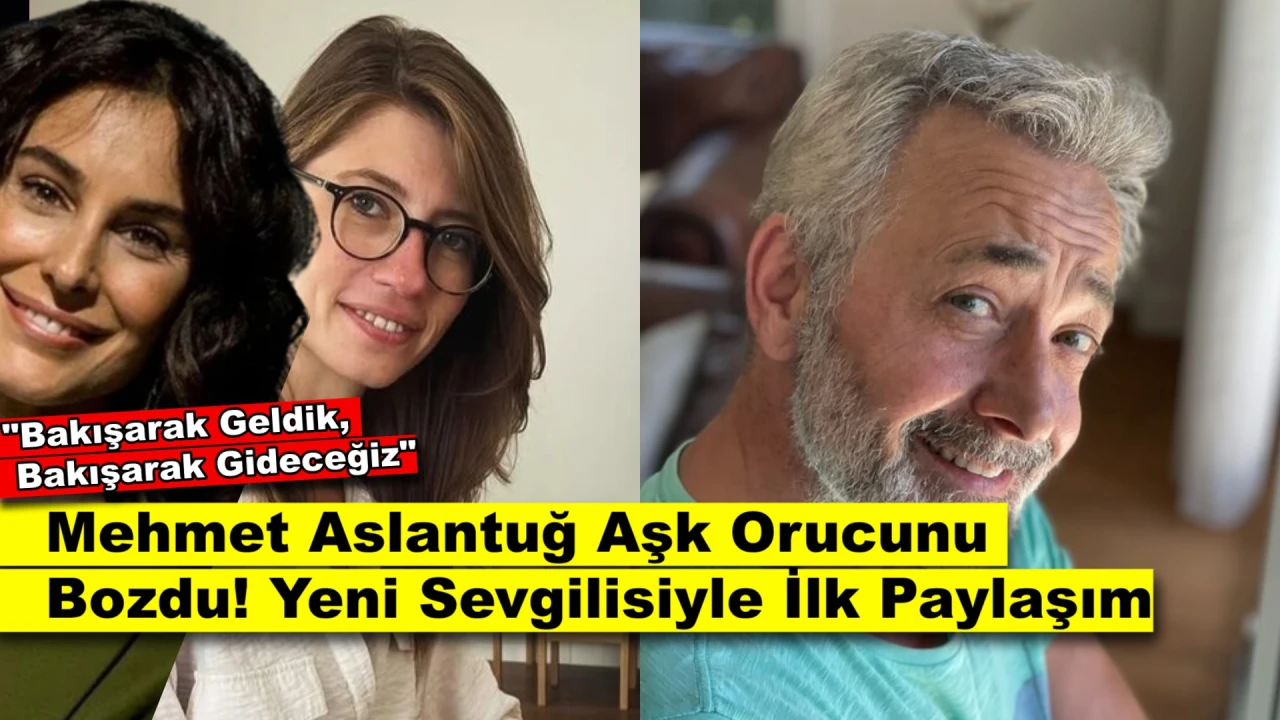 Mehmet Aslantuğ'un Yeni Aşkı Ortaya Çıktı, Gönlünü Psikoloğa Kaptırdı!