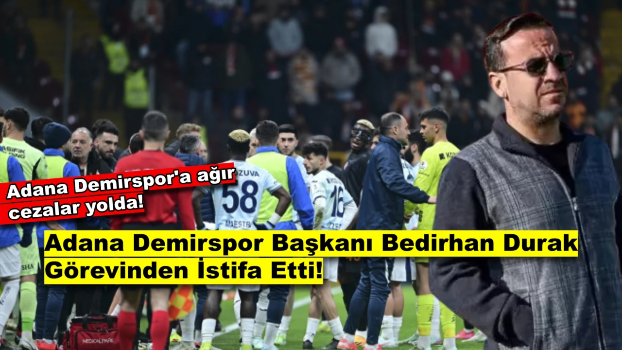 Adana Demirspor İçin Olaylı Gece: Başkan Bedirhan Durak Görevinden İstifa Etti!