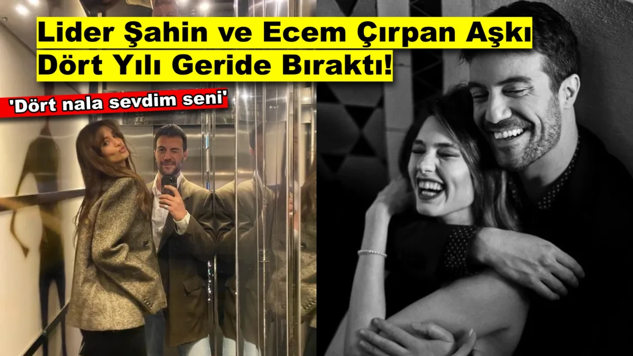 Lider Şahin ve Ecem Çırpan'dan 4. Yıl Kutlaması: "Dörtnala Sevdim Seni!"