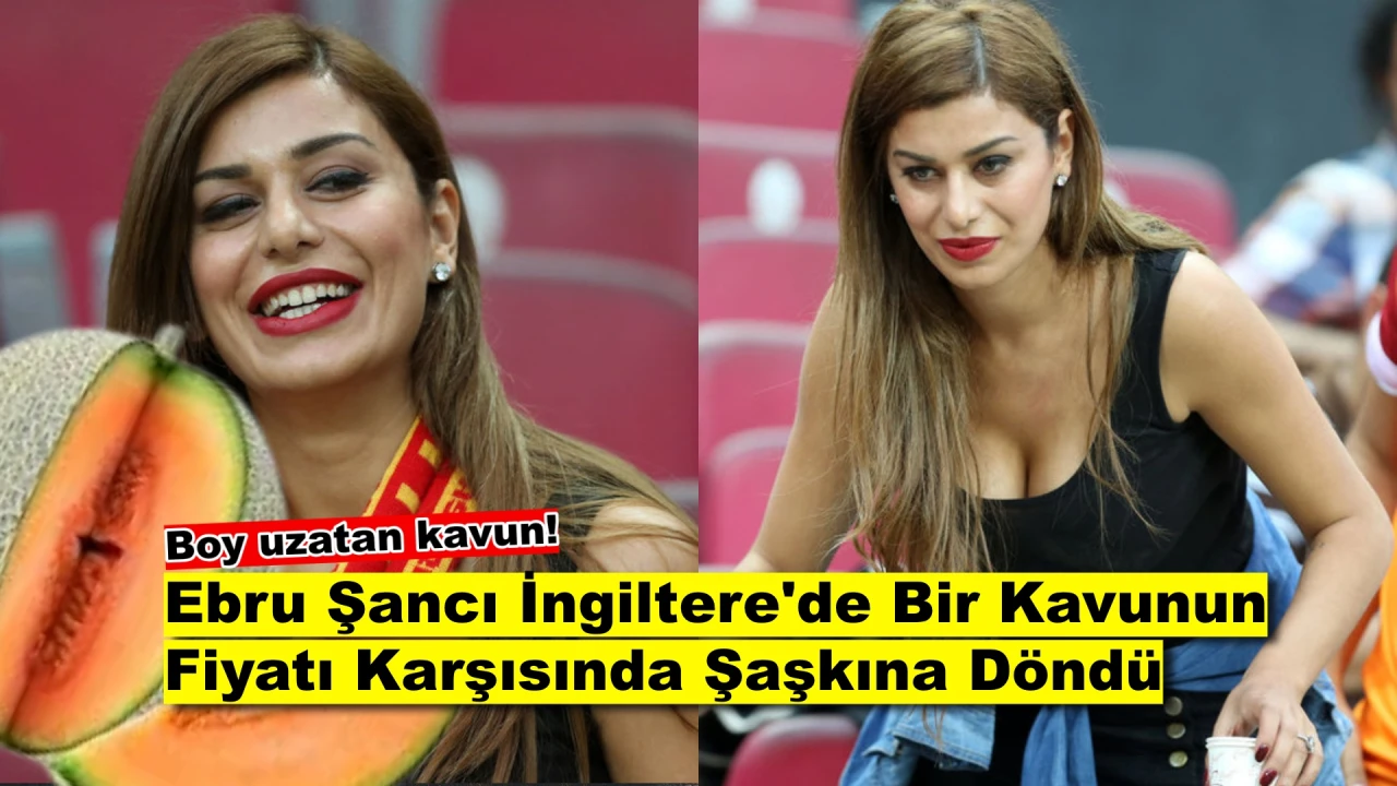 Ebru Şancı'nın 6 Bin TL'lik Kavunu Olay Oldu: Boy Uzatan Mucize Meyve!