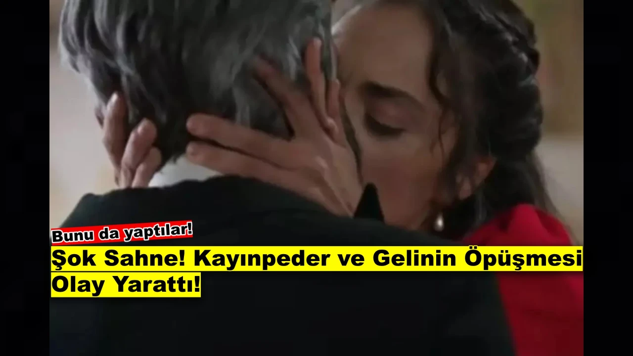 Şok Eden Sahne! Kayınpeder ve Gelinin Öpüşmesi Olay Yarattı!