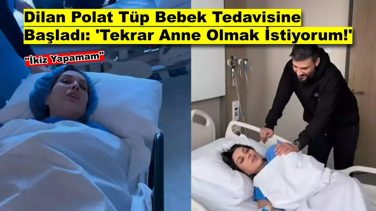 Dilan Polat’tan Tüp Bebek Süreci! Anestezi Etkisindeki Halleri Gündem Oldu