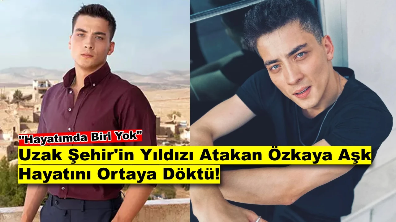 Uzak Şehir'in Kaya'sı Atakan Özkaya Aşka Geldi! İşte O Sözler...