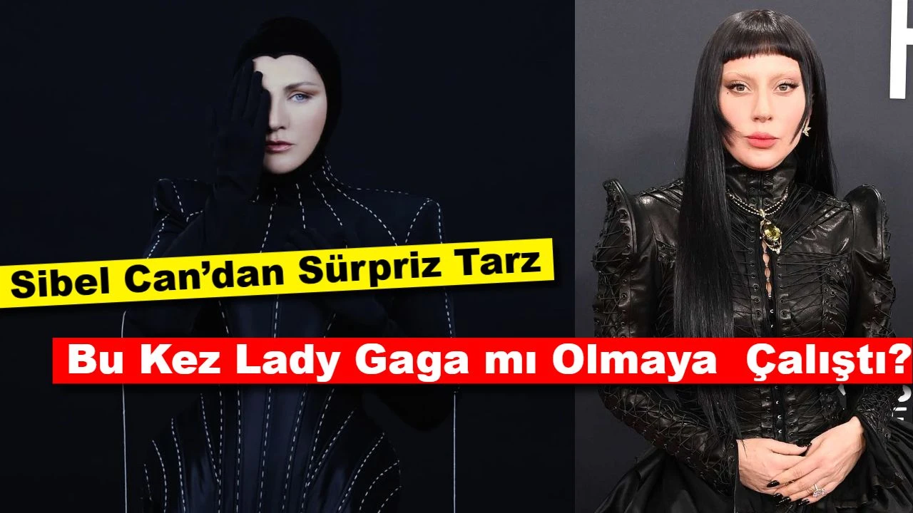 Sibel Can’dan Sürpriz Tarz: Bu Kez Lady Gaga mı Olmaya Çalıştı?