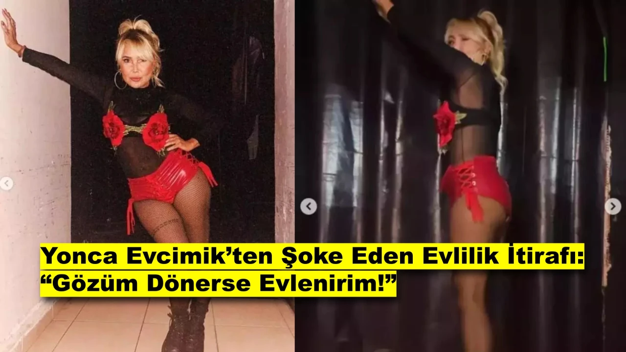 Yonca Evcimik’ten Şaşırtan Evlilik Açıklaması: "Gözüm Dönerse Evlendim!"