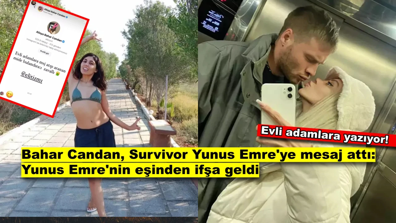 Bahar Candan'dan Survivor Yunus Emre'ye Mesaj! Eşi Görünce Ortalık Karıştı, Mesajları İfşaladı!