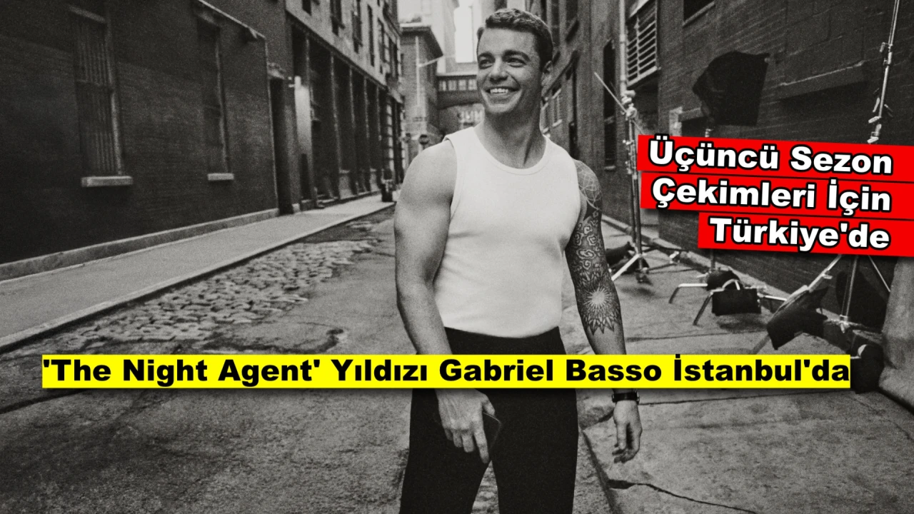 'The Night Agent' Dizisinin Başrolü Gabriel Basso Üçüncü Sezon Çekimleri İçin İstanbul'da