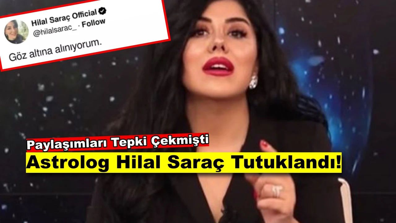 Şok Gelişme! Ünlü Astrolog Hilal Saraç Tutuklandı!