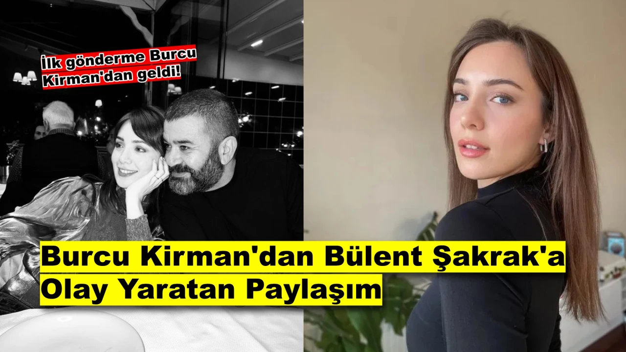 Eski Aşık Burcu Kirman'dan Bülent Şakrak'a Bomba Gönderme: 'Geçinmeye gönlü olanın...'