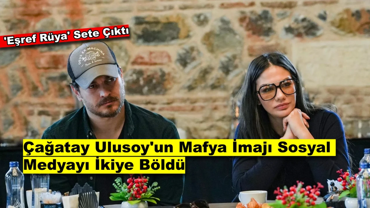 Eşref Rüya'nın Mafya Karakteri Çağatay Ulusoy Sosyal Medyayı Salladı!