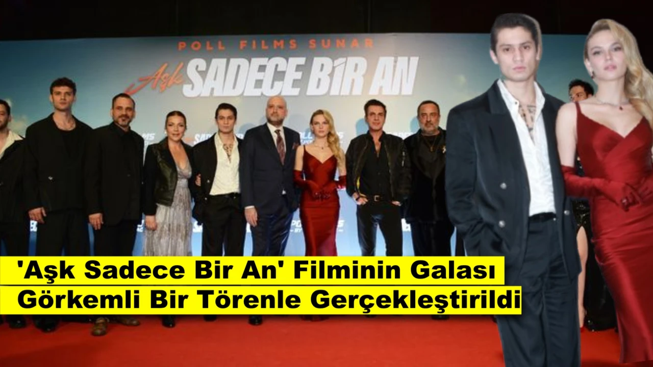 Emirhan Çakal ve Nilsu Berfin Aktaş'ın Başrolü Olduğu ‘Aşk Sadece Bir An’ Filminin Galası Yapıldı!