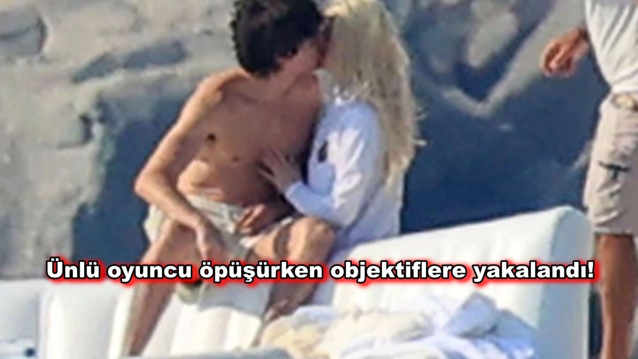 Ünlü oyuncu aşka geldi, öpüşmelere doyamadı!