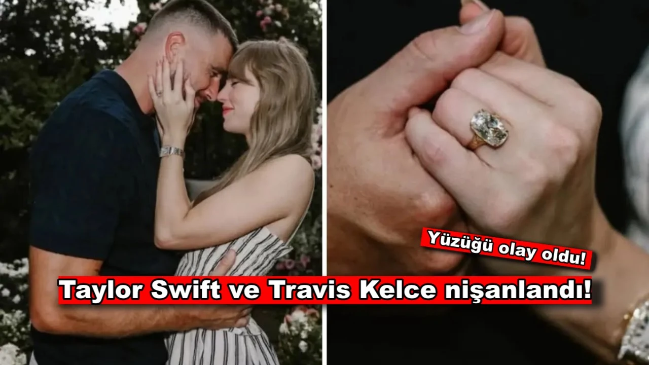 Taylor Swift ve Travis Kelce nişanlandı! Nişan yüzüğü olay oldu