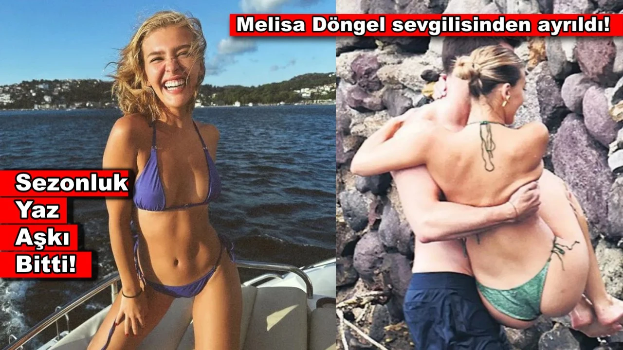 Melisa Döngel'den sezonluk aşk! Taze ilişkisi bitti!