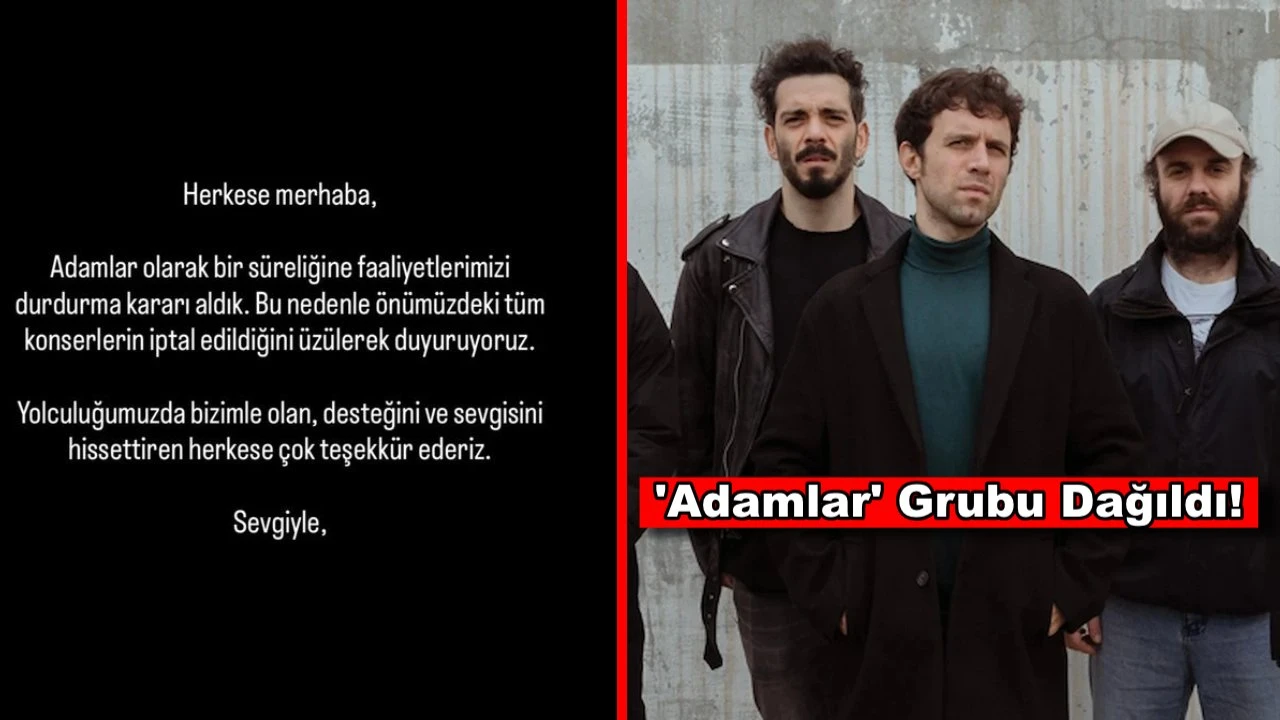 'Adamlar' grubu dağıldı, konserler iptal edildi!