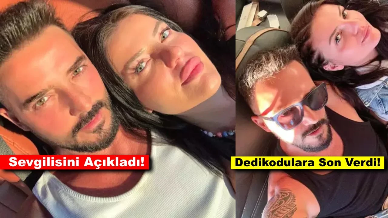 Gökhan Özen'den olay itiraf! Sevgilisinin kim olduğunu açıkladı!