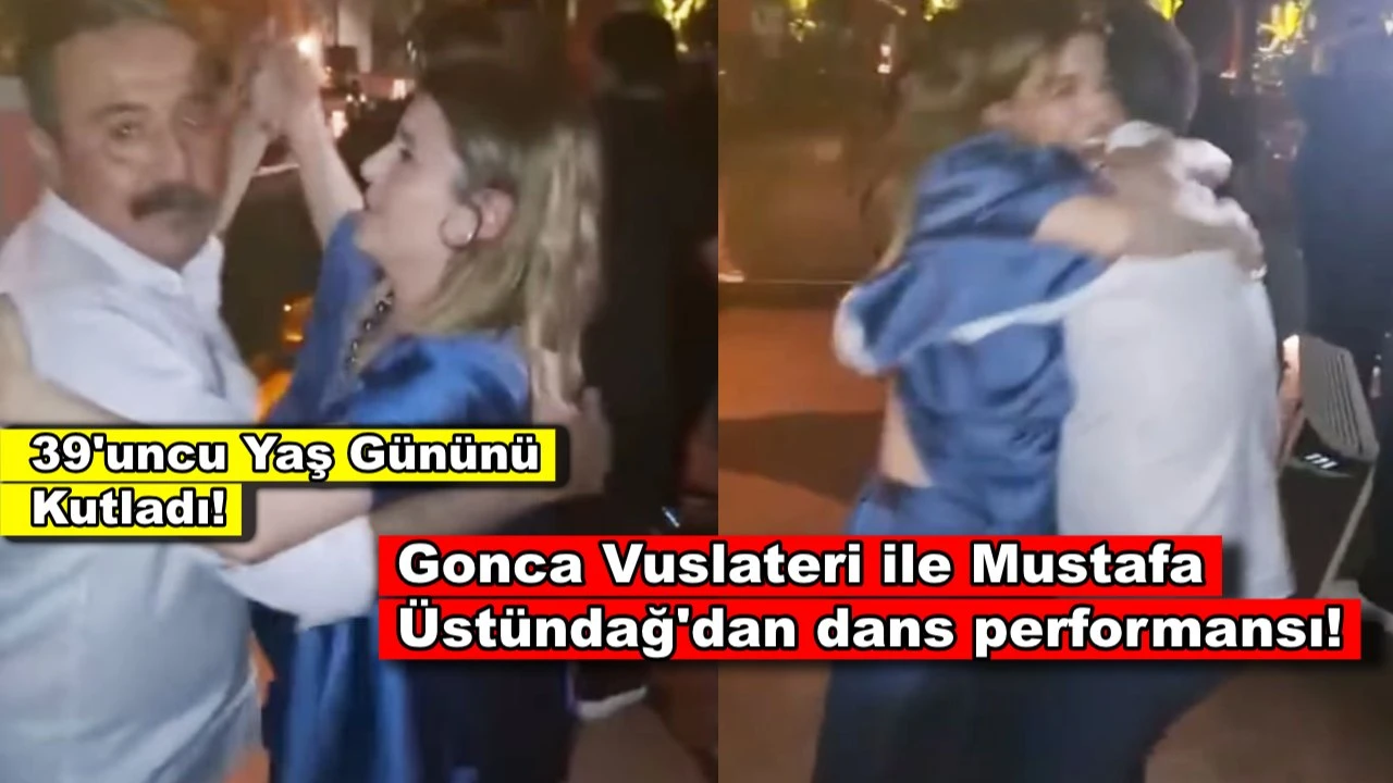 Gonca Vuslateri 39'uncu yaş gününde Mustafa Üstündağ ile dans etti!