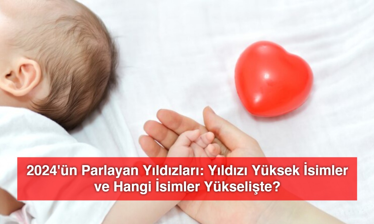 2024'ün Parlayan Yıldızları: Yıldızı Yüksek İsimler ve Hangi İsimler Yükselişte?