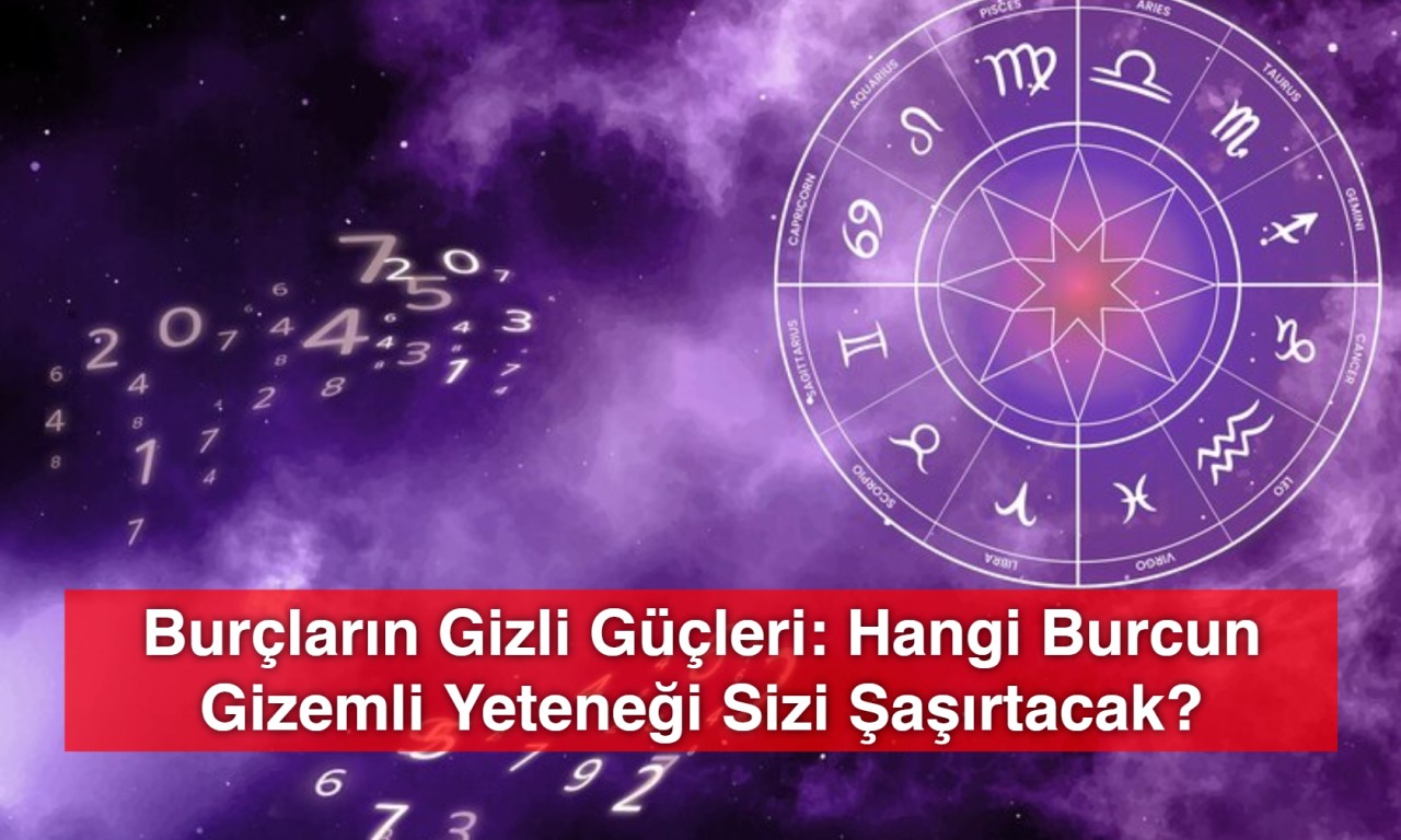 Burçların Gizli Güçleri: Hangi Burcun Gizemli Yeteneği Sizi Şaşırtacak?