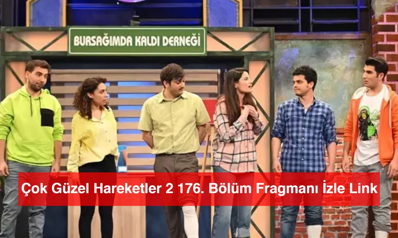 Çok Güzel Hareketler 2 176. Bölüm Fragmanı İzle Link