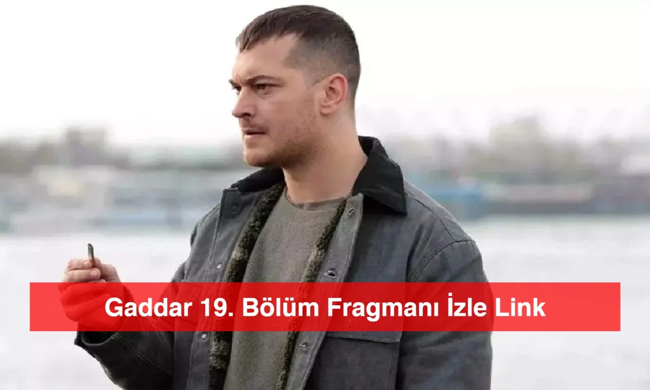 Gaddar 19. Bölüm Fragmanı İzle Link