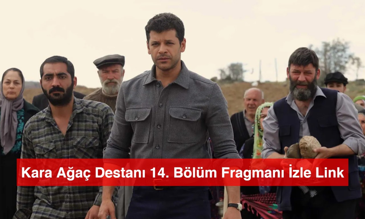 Kara Ağaç Destanı 14. Bölüm Fragmanı İzle Link