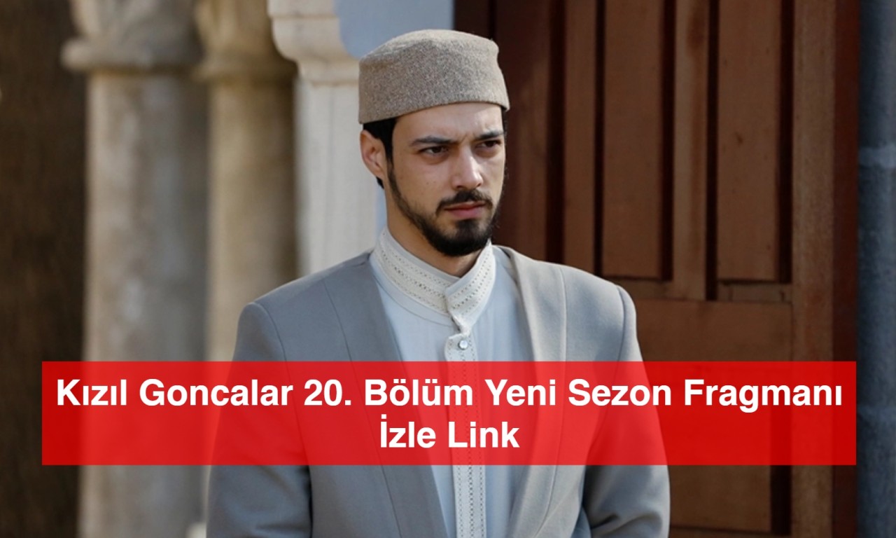 Kızıl Goncalar 20. Bölüm Yeni Sezon Fragmanı İzle Link