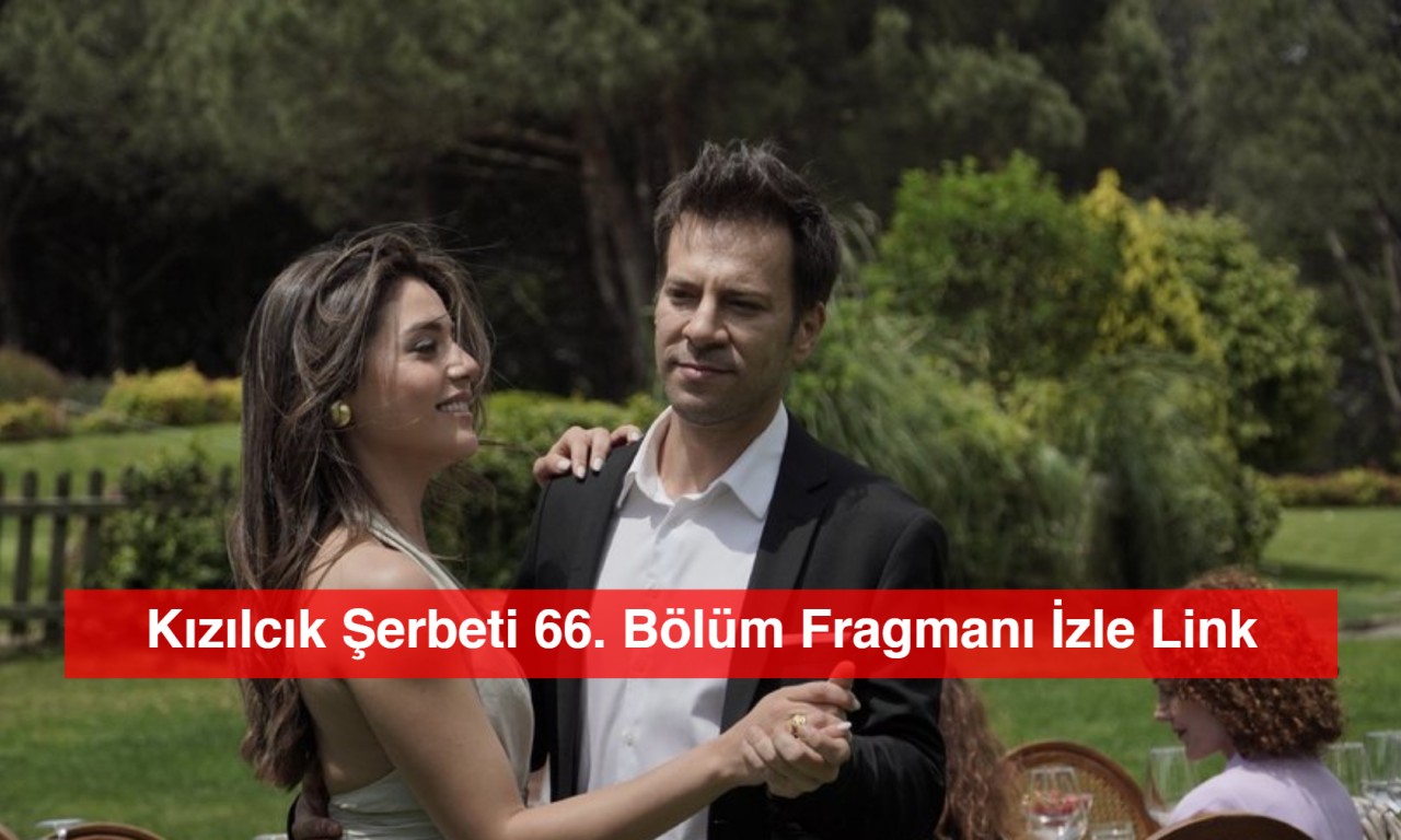 Kızılcık Şerbeti 66. Bölüm Fragmanı İzle Link