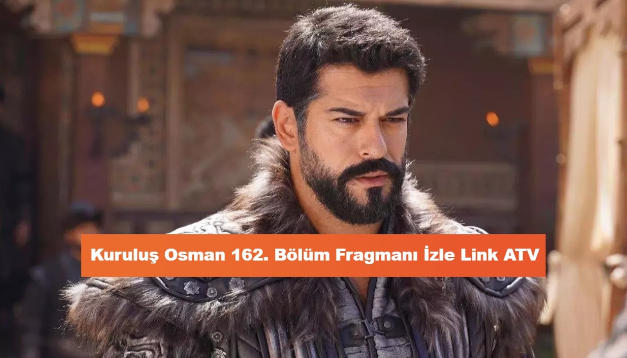 Kuruluş Osman 162. Bölüm Fragmanı İzle Link ATV