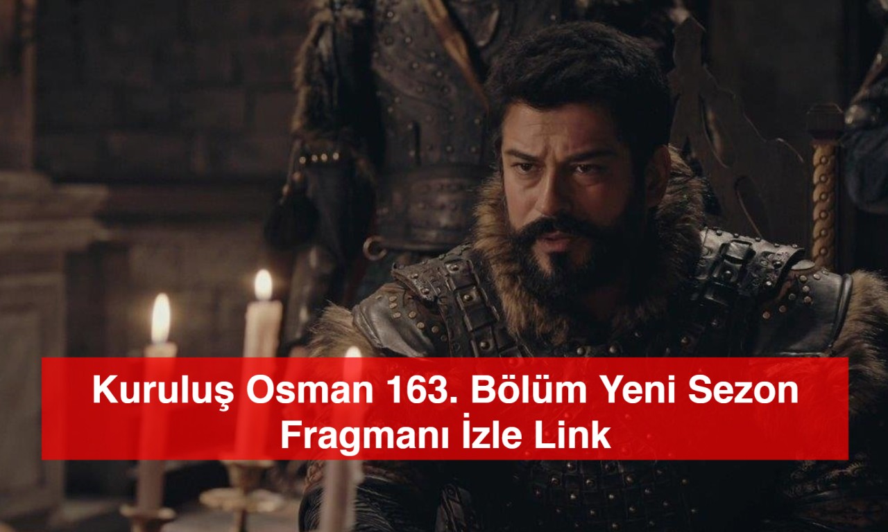 Kuruluş Osman 163. Bölüm Fragmanı İzle Link