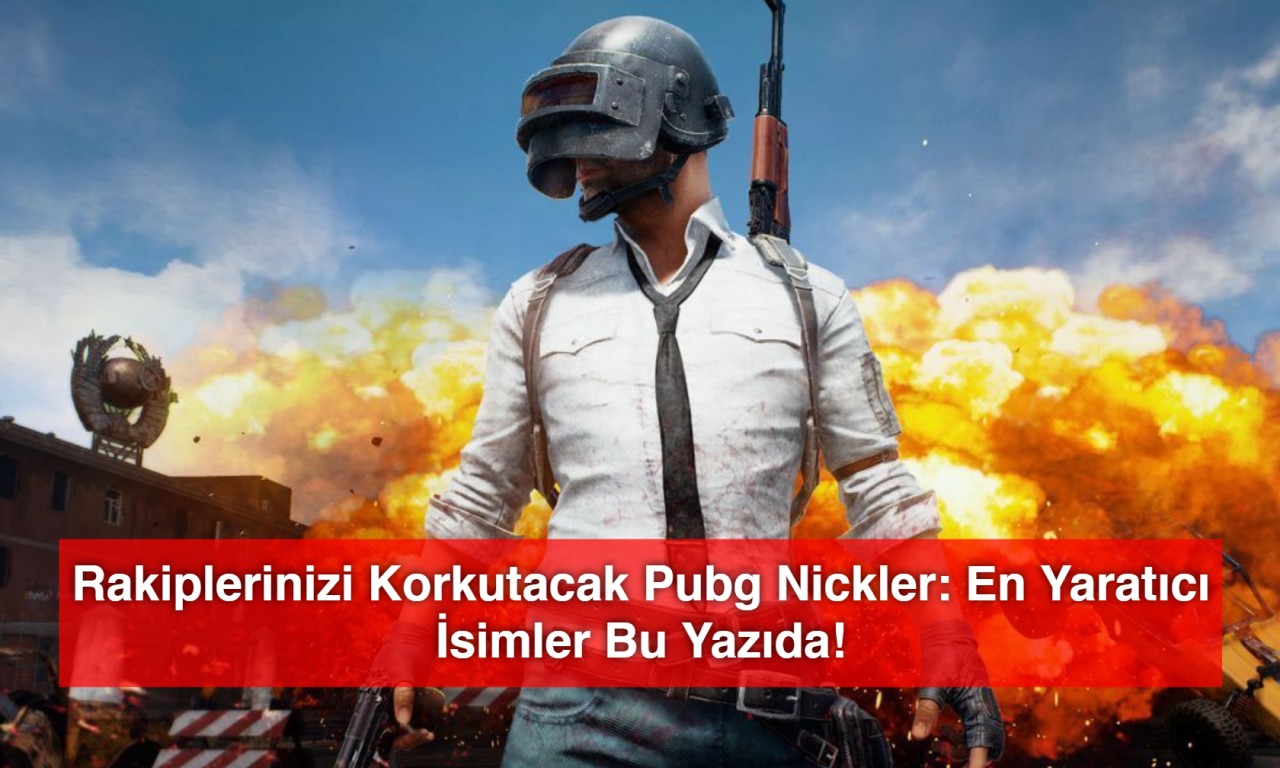 Rakiplerinizi Korkutacak Pubg Nickler: En Yaratıcı İsimler Bu Yazıda!