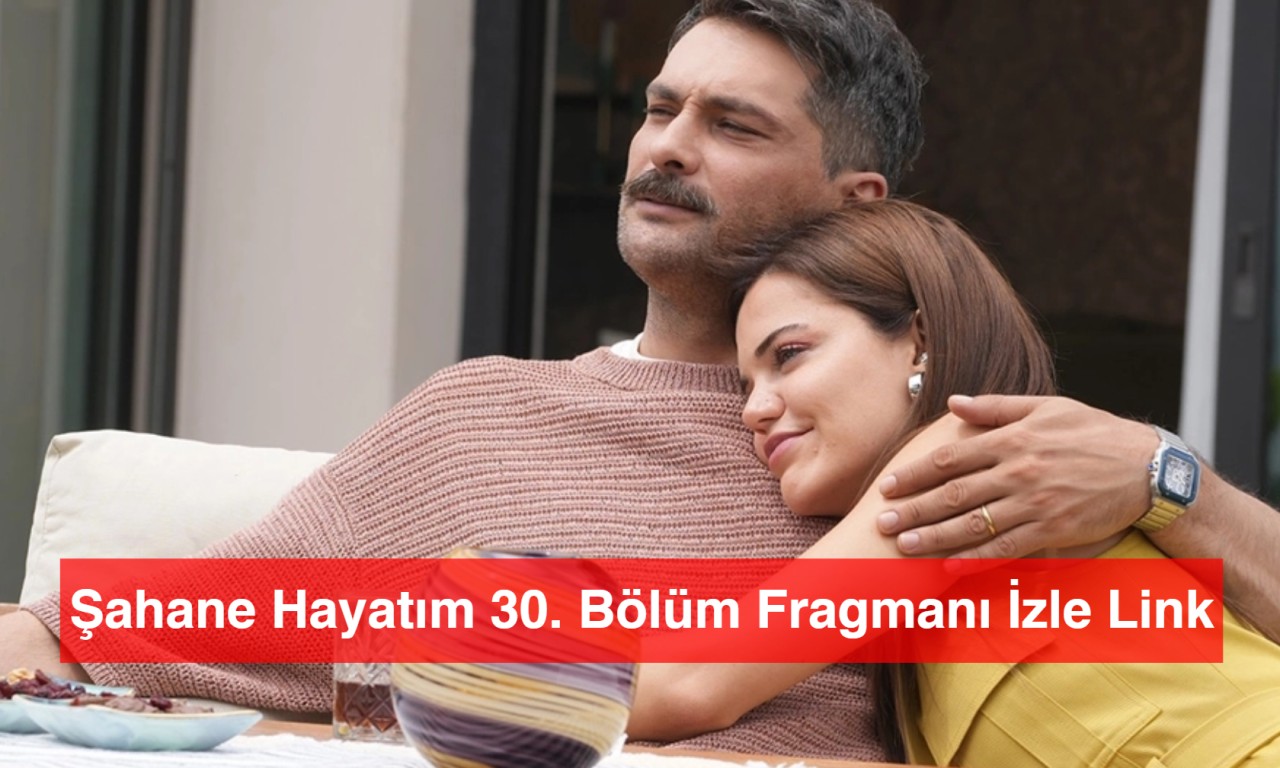 Şahane Hayatım 30. Bölüm Fragmanı İzle Link