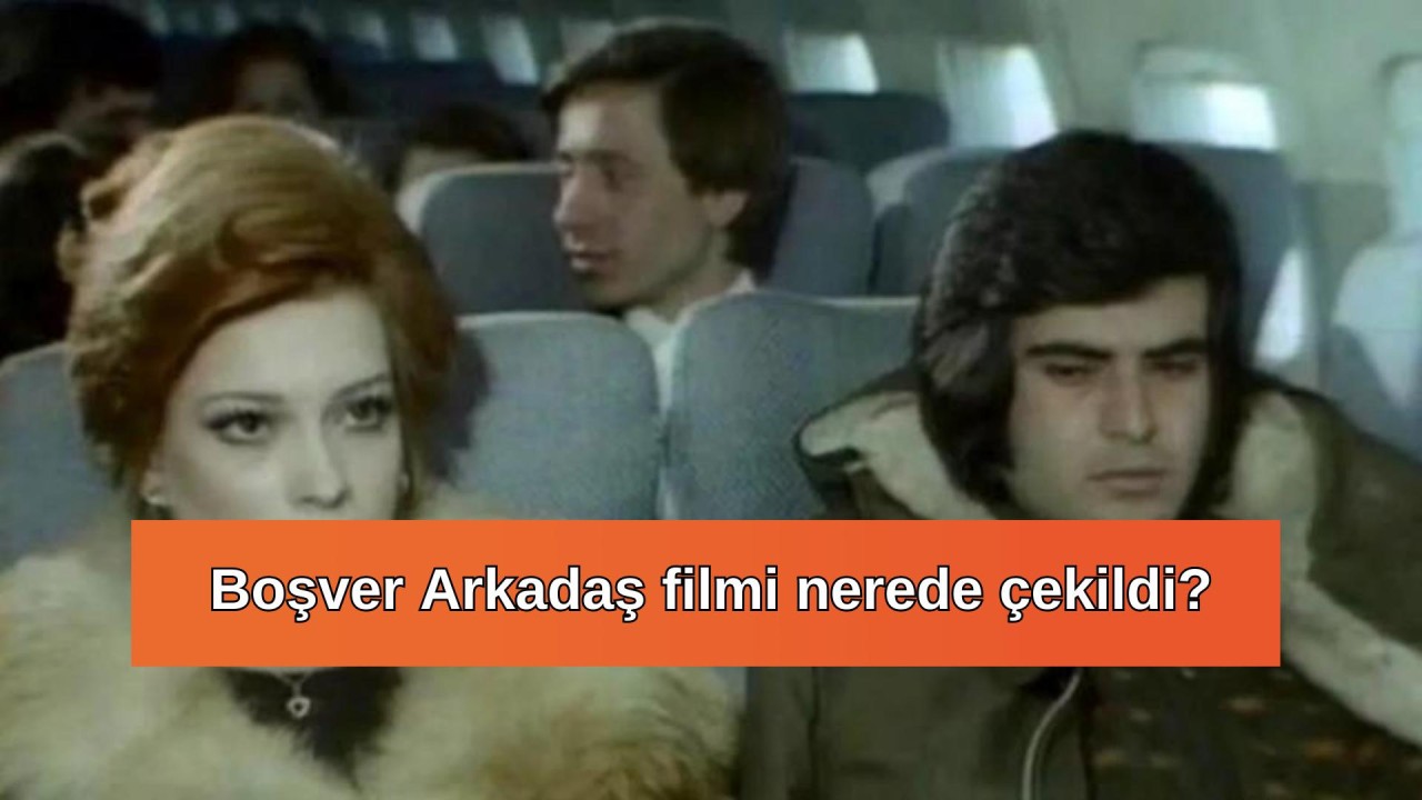 Boşver Arkadaş filmi nerede çekildi? Boşver Arkadaş oyuncuları ve konusu