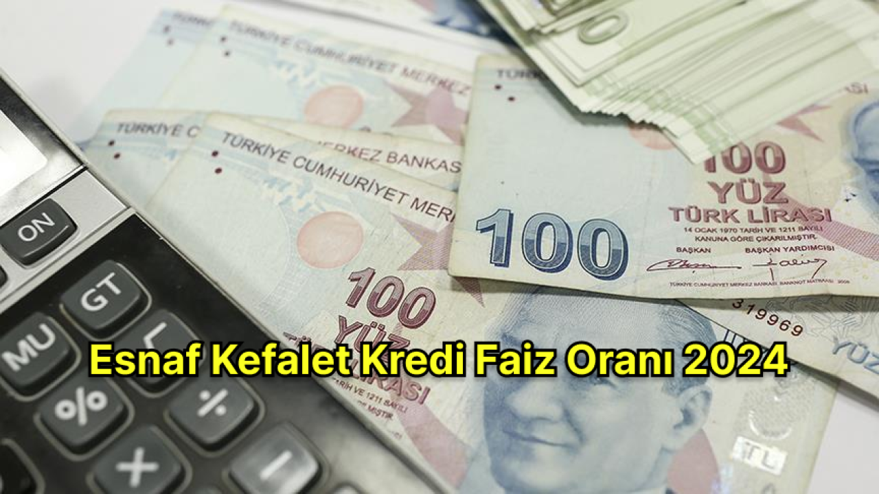 Esnaf Kefalet Kredi Faiz Oranı 2024: Faiz Oranı Güncellendi