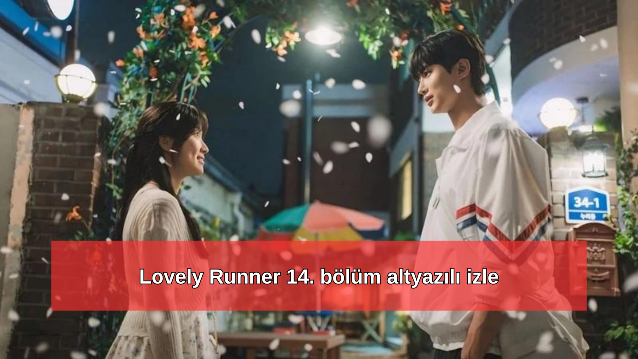 Lovely Runner 14. bölüm altyazılı izle: Lovely Runner konusu ve oyuncuları