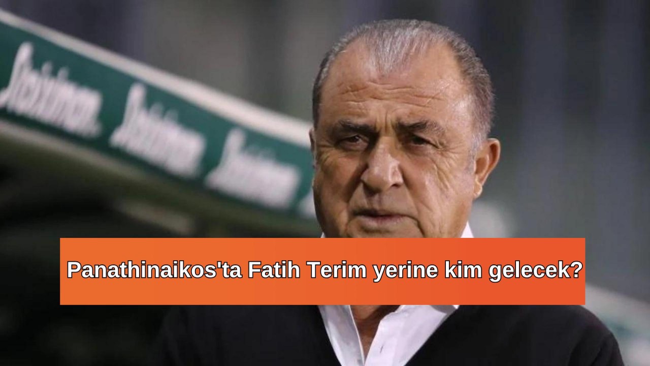 Panathinaikos'ta Fatih Terim yerine kim gelecek?