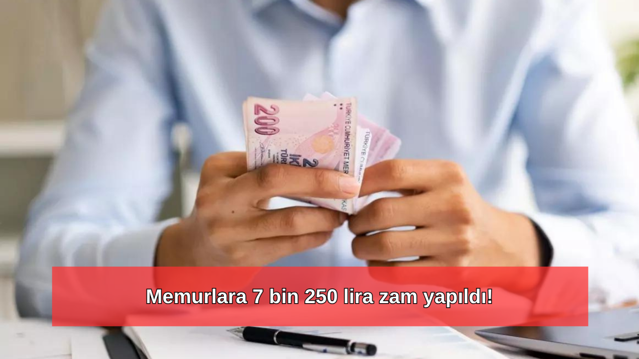 Resmen açıklandı: Memurlara 7 bin 250 lira zam yapıldı