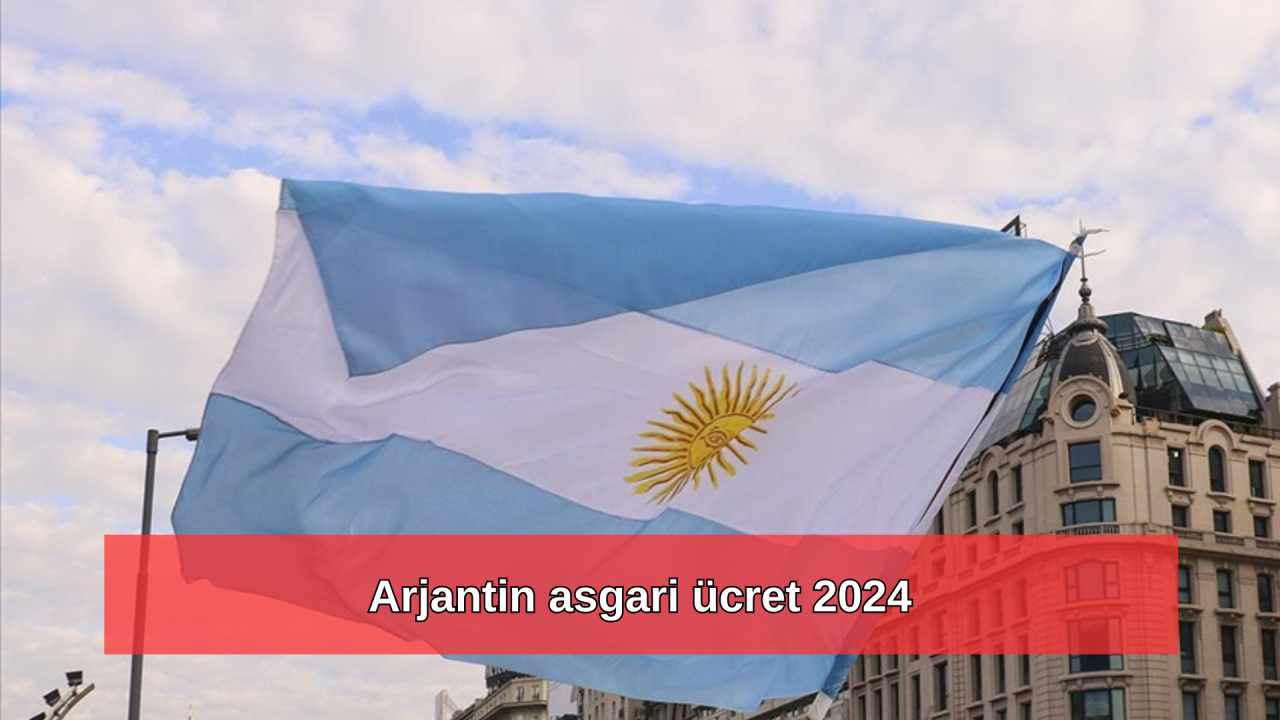 2024 Arjantin asgari ücret ne kadar? Arjantin asgari ücret kaç peso?