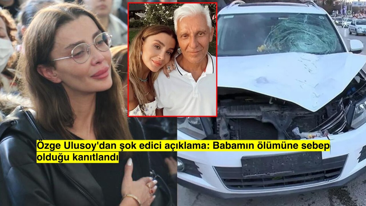 Ünlü Oyuncu Özge Ulusoy, Babasının Ölümünde Gizem Perdesi Aralandı: Suçlu Belli!