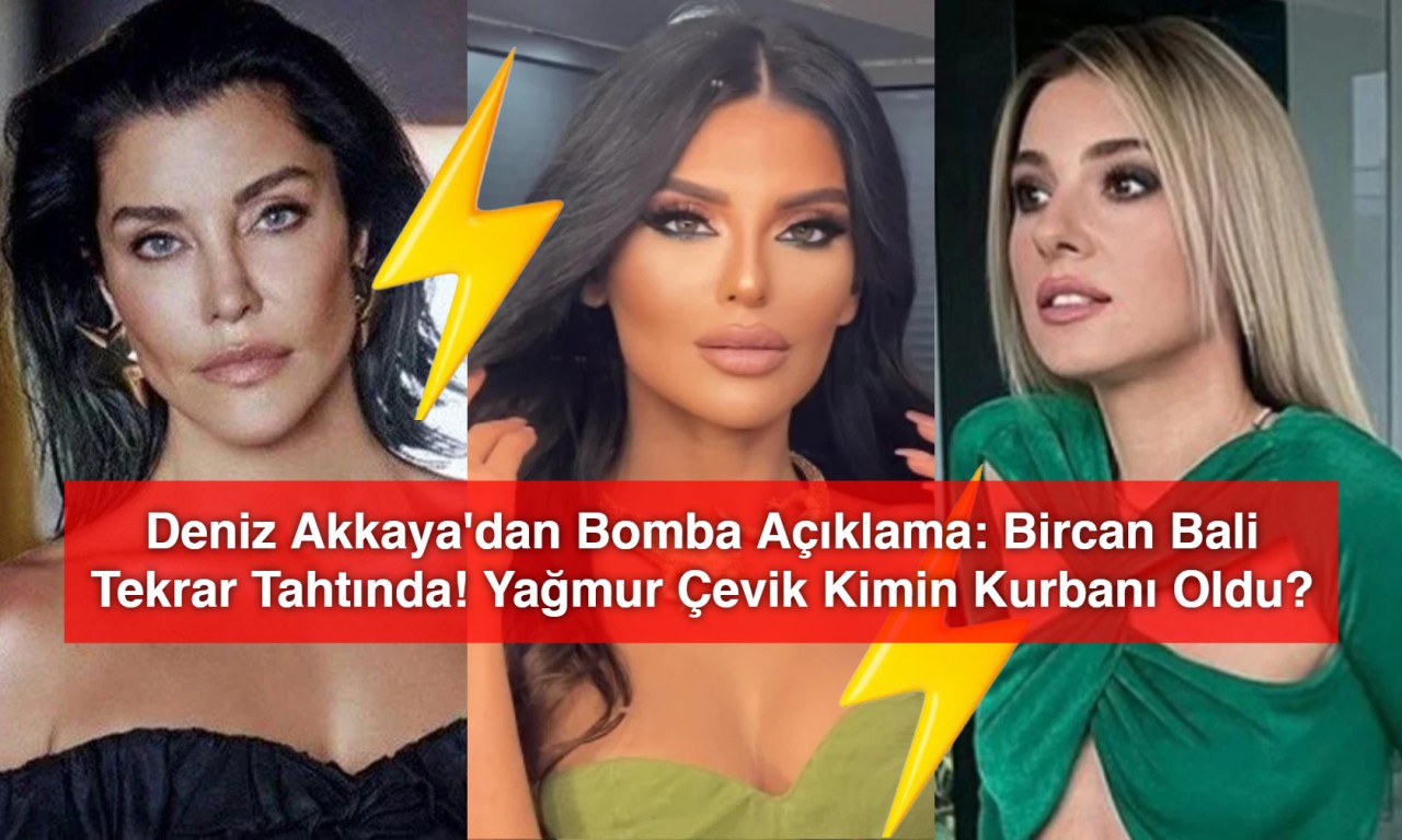 Deniz Akkaya'dan Bomba Açıklama: "Yağmur Çevik'i Ben Kovdurdum!"