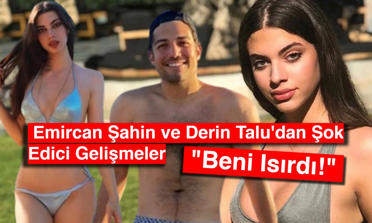 Emircan Şahin ve Derin Talu'dan Şok Edici Gelişmeler: "Beni Isırdı!"